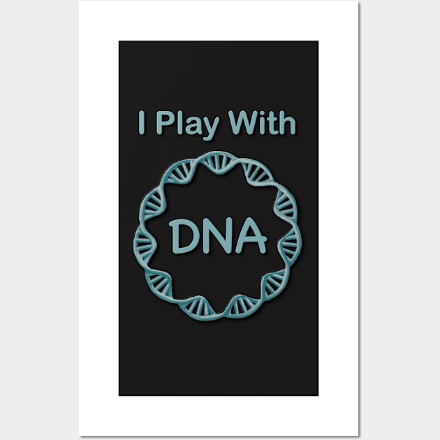 I play with DNA Wall Art by StephJChild